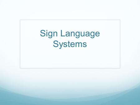 Sign Language Systems.