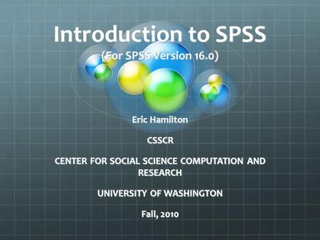 Introduction to SPSS (For SPSS Version 16.0)