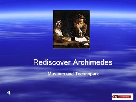 Rediscover Archimedes Museum and Technopark Museum and Technopark.