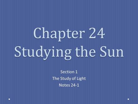 Chapter 24 Studying the Sun
