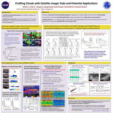 Profiling Clouds with Satellite Imager Data and Potential Applications William L. Smith Jr. 1, Douglas A. Spangenberg 2, Cecilia Fleeger 2, Patrick Minnis.