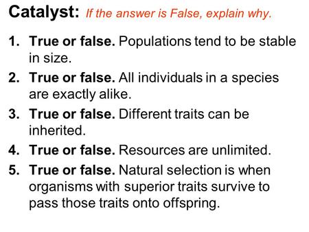 Catalyst: If the answer is False, explain why.