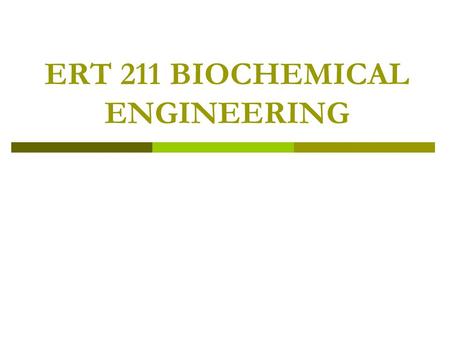 ERT 211 BIOCHEMICAL ENGINEERING. Course Outcome  Ability to describe the usage and methods for cultivating plant and animal cell culture.