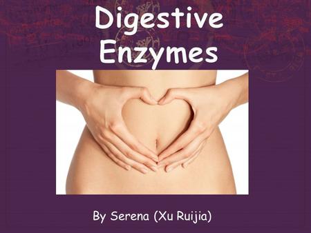 Digestive Enzymes By Serena (Xu Ruijia).