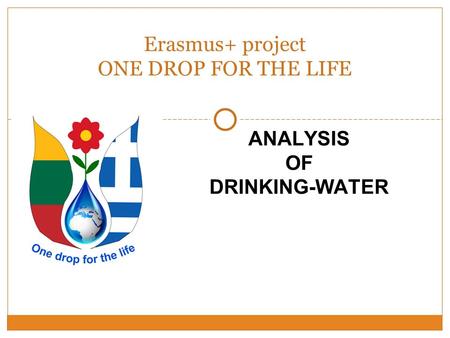 ANALYSIS OF DRINKING-WATER Erasmus+ project ONE DROP FOR THE LIFE.