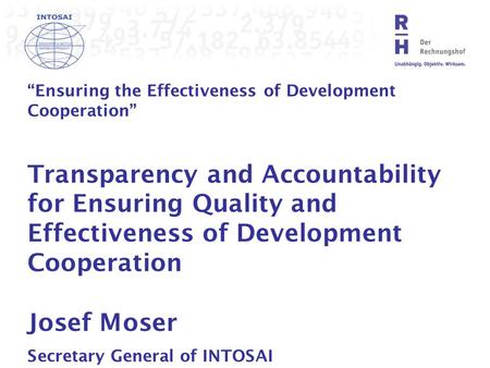 “Ensuring the Effectiveness of Development Cooperation” Transparency and Accountability for Ensuring Quality and Effectiveness of Development Cooperation.