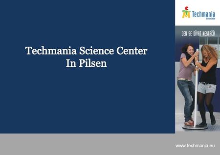 Www.techmania.eu. FOLLOW YOUR MISSION Techmania - partner for education www.techmania.eu Which indicators show the successful „science center“? Is that.