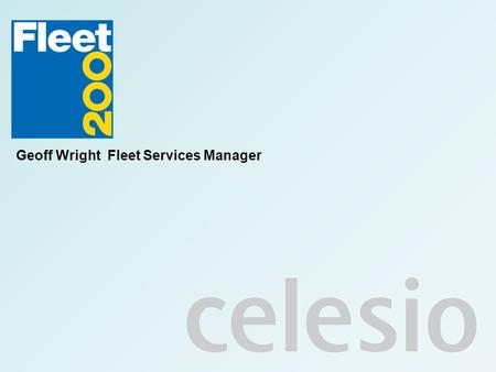 Www.celesio.comApril 2011, CCEA1 Geoff Wright Fleet Services Manager.