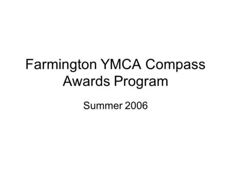 Farmington YMCA Compass Awards Program Summer 2006.