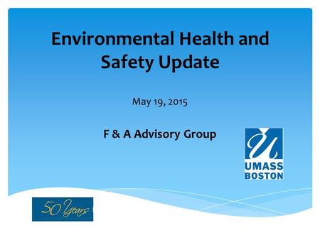 Environmental Health and Safety Update May 19, 2015 F & A Advisory Group.