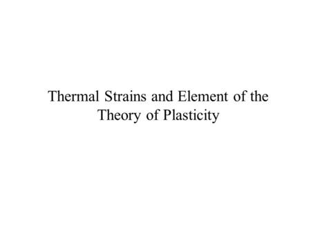 Thermal Strains and Element of the Theory of Plasticity