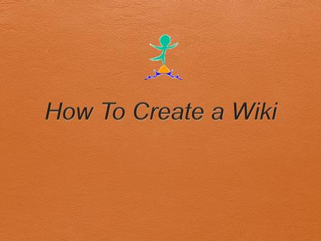 Wikispaces  Step One:   Step Two: Click on Create A New Wiki  Step Three: Type in Wiki Name  Step.