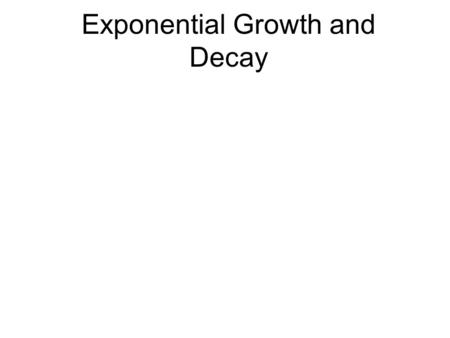Exponential Growth and Decay. Linear GrowthExponential Growth Page 5.