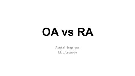 OA vs RA Alastair Stephens Matt Vreugde. What are the 5 functions of bone? Function SupportProtection Movement Haematopoiesis Mineral Homeostasis.