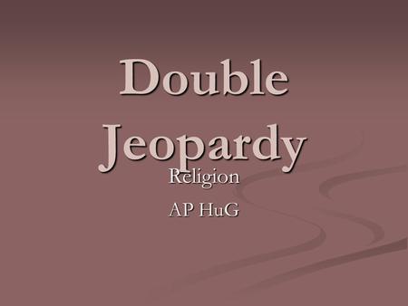 Double Jeopardy Religion AP HuG.
