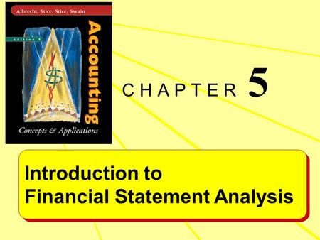 Introduction to Financial Statement Analysis Introduction to Financial Statement Analysis C H A P T E R 5.