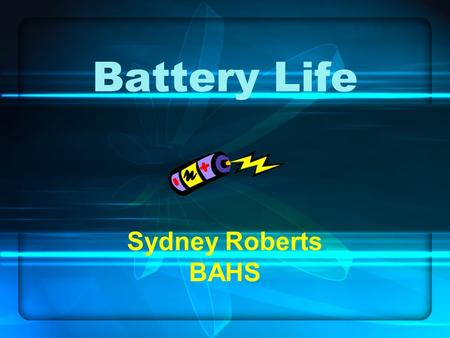 Battery Life Sydney Roberts BAHS. Problem Which brand of battery will last the longest?