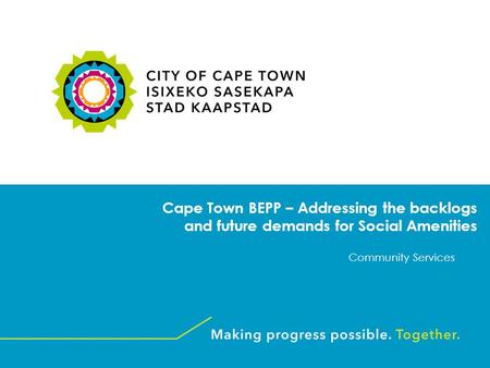Cape Town BEPP – Addressing the backlogs and future demands for Social Amenities Community Services.