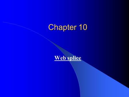 Chapter 10 Web splice.