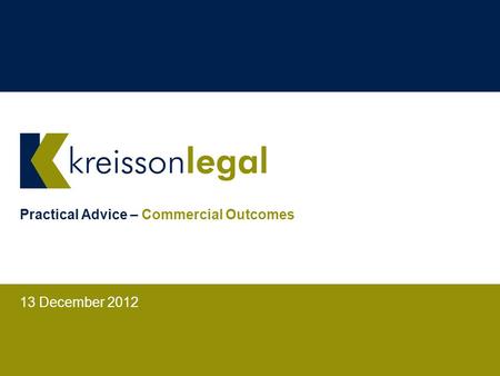 Practical Advice – Commercial Outcomes 13 December 2012.