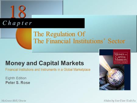 Money and Capital Markets 18 C h a p t e r Eighth Edition Financial Institutions and Instruments in a Global Marketplace Peter S. Rose McGraw Hill / IrwinSlides.
