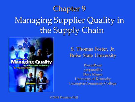 ©2004 Prentice-Hall S. Thomas Foster, Jr. Boise State University PowerPoint prepared by prepared by Dave Magee University of Kentucky Lexington Community.