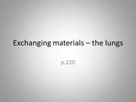 Exchanging materials – the lungs