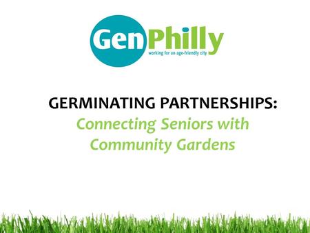 GERMINATING PARTNERSHIPS: Connecting Seniors with Community Gardens.
