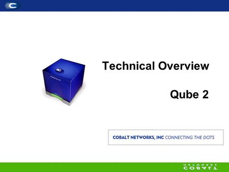 Technical Overview Qube 2. Presentation I. Solutions –A Gateway to the World –A Business Server –An Internet Server –An Email Server II. Concept –Server.