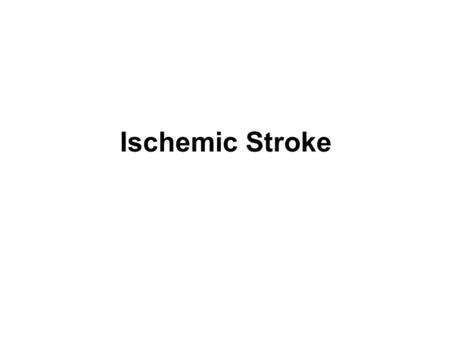 Ischemic Stroke.
