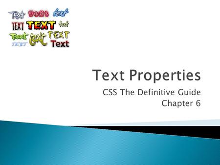 CSS The Definitive Guide Chapter 6.  Text is the content, and fonts are used to display that content. By using text properties you can affect the position.