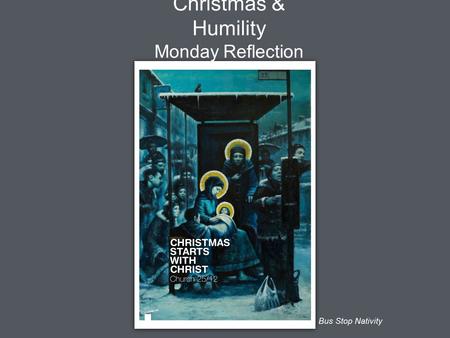 Christmas & Humility Monday Reflection Bus Stop Nativity.