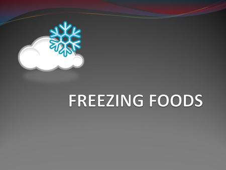 Why freeze food? Freezing preserves foods by preventing harmful bacteria from growing If frozen correctly, foods will keep most of their nutrients, color,