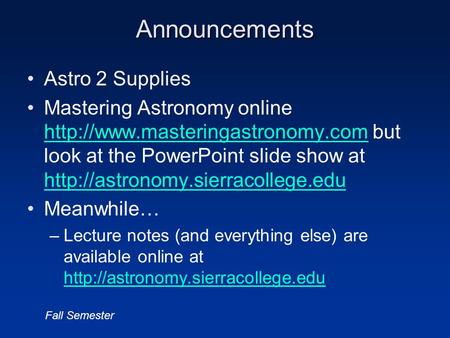 Announcements Astro 2 Supplies Mastering Astronomy online  but look at the PowerPoint slide show at