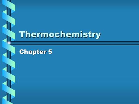 Thermochemistry Chapter 5. First Law of Thermodynamics states that energy is conserved.Energy that is lost by a system must be gained by the surroundings.