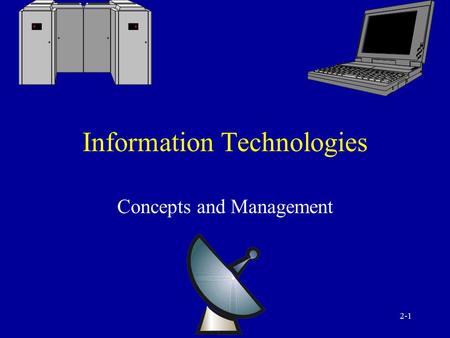 2-1 Information Technologies Concepts and Management.