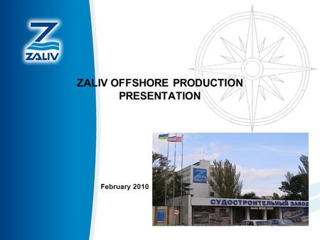 ZALIV OFFSHORE PRODUCTION PRESENTATION February 2010.