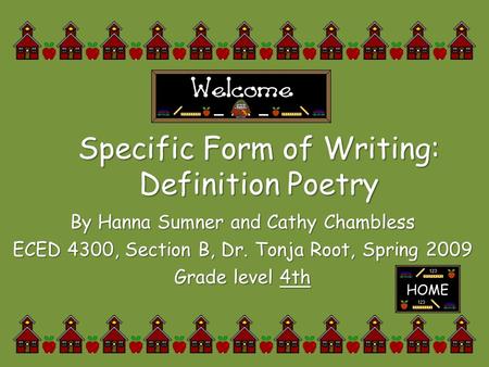 Specific Form of Writing: Definition Poetry By Hanna Sumner and Cathy Chambless ECED 4300, Section B, Dr. Tonja Root, Spring 2009 Grade level 4th.