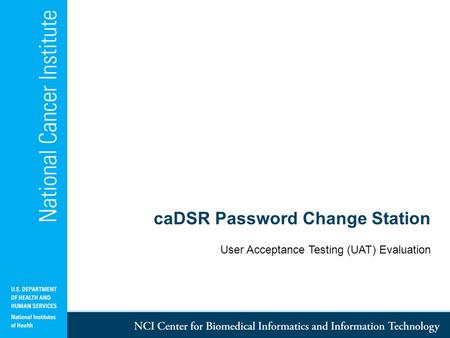 CaDSR Password Change Station User Acceptance Testing (UAT) Evaluation.