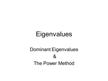 Dominant Eigenvalues & The Power Method