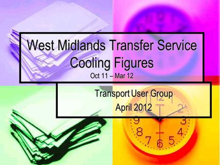 West Midlands Transfer Service Cooling Figures Oct 11 – Mar 12 Transport User Group April 2012.