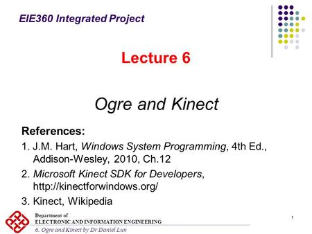 1 References: 1. J.M. Hart, Windows System Programming, 4th Ed., Addison-Wesley, 2010, Ch.12 2.Microsoft Kinect SDK for Developers,