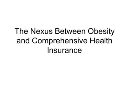 The Nexus Between Obesity and Comprehensive Health Insurance.