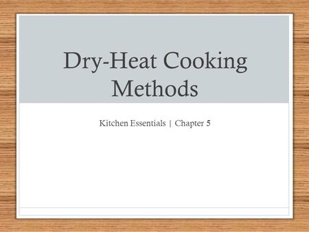 Dry-Heat Cooking Methods Kitchen Essentials | Chapter 5.