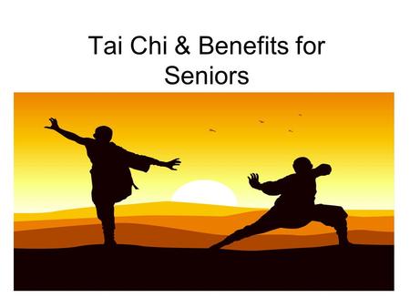 Tai Chi & Benefits for Seniors. Objectives What is Tai Chi Tai Chi principles Tai Chi & Physical Therapy Falls in the elderly How Tai Chi can reduce falls.