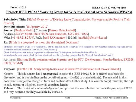 IEEE 802.15-12-0053-01-0ptc Submission January 2012 Ibrahim Muftic, Parsons BrinckerhoffSlide 1 Project: IEEE P802.15 Working Group for Wireless Personal.