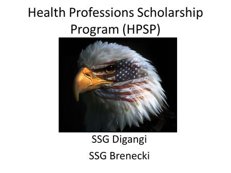 Health Professions Scholarship Program (HPSP) SSG Digangi SSG Brenecki.