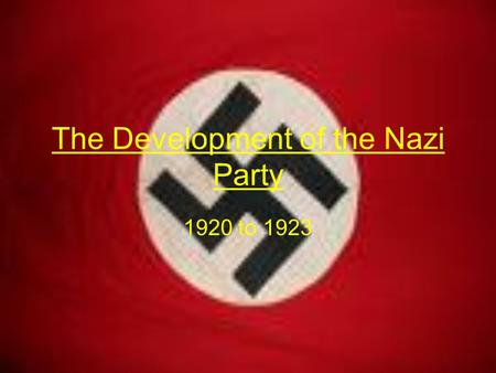 The Development of the Nazi Party