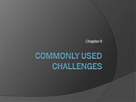 Chapter 9. Conflict Challenge Requires the direct opposition of forces, some of which are under the player’s control. Does not necessarily involve combat.