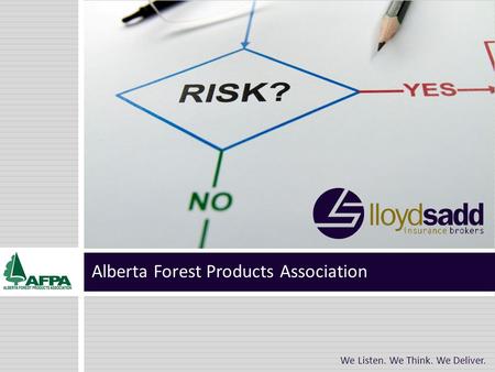Alberta Forest Products Association We Listen. We Think. We Deliver.